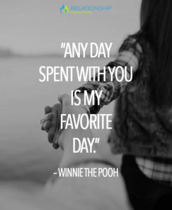  “Any day spent with you is my favorite day.” – Winnie the Pooh